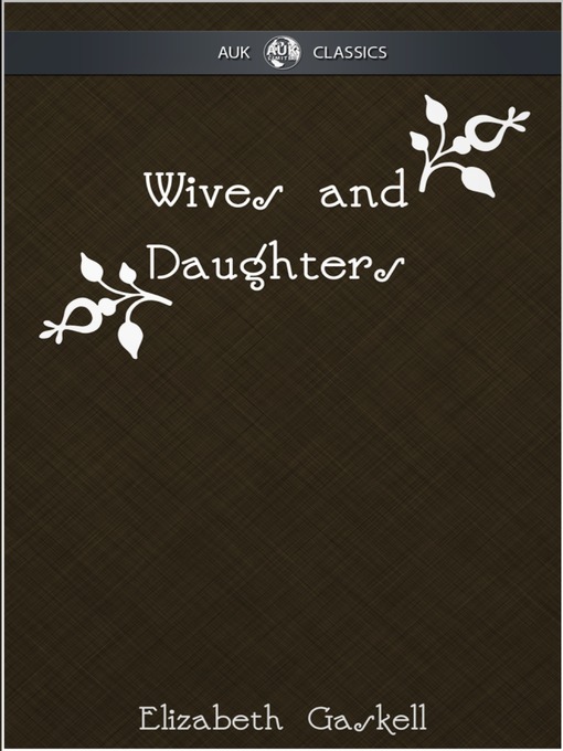 Title details for Wives and Daughters - AUK Classics by Elizabeth Gaskell - Available
